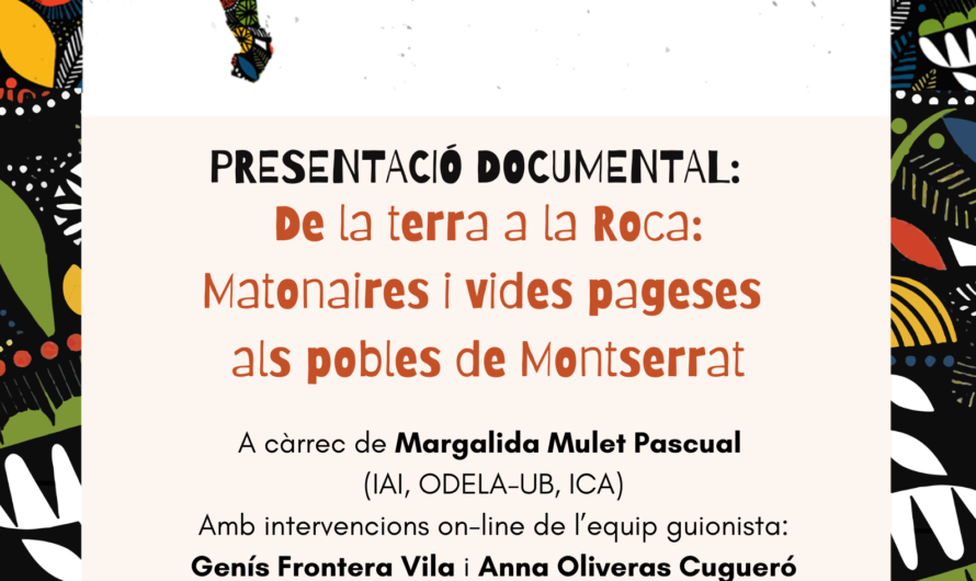 PRESENTACIÓ DOCUMENTAL: De la terra a la Roca: Matonaires i vides pageses als pobles de Montserrat” a la Setmana de l’Antropologia de l’ICA